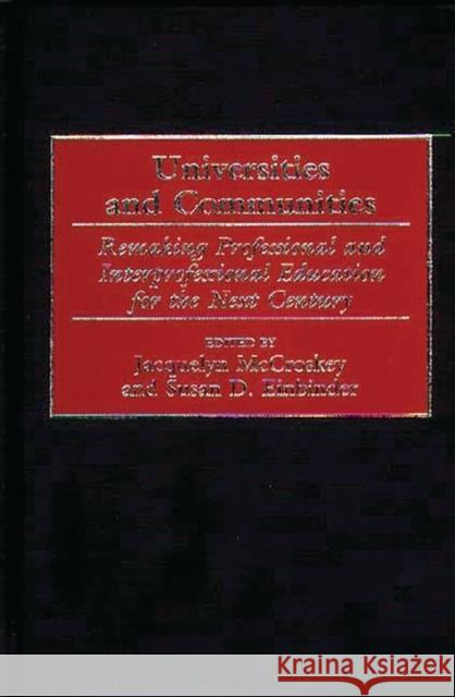 Universities and Communities: Remaking Professional and Interprofessional Education for the Next Century Einbinder, Susan D. 9780275958497