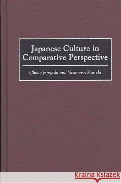 Japanese Culture in Comparative Perspective Chikio Hayashi Chihiro Hayashi Yasumasa Kuroda 9780275958619 Praeger Publishers