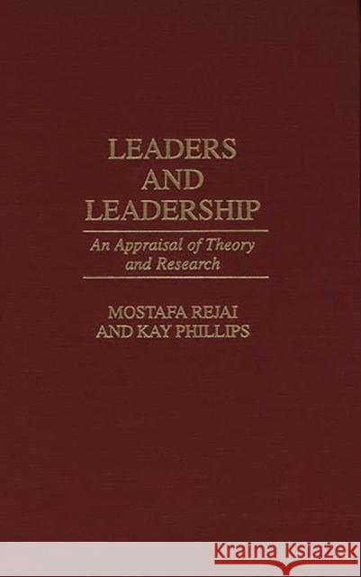 Leaders and Leadership: An Appraisal of Theory and Research Philips, Kay 9780275958800 Praeger Publishers