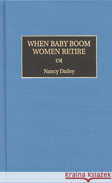 When Baby Boom Women Retire Nancy Dailey 9780275960704 