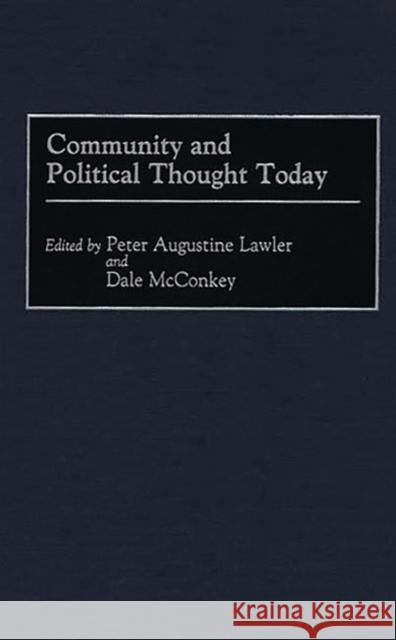 Community and Political Thought Today Peter Augustine Lawler Dale McConkey 9780275960964