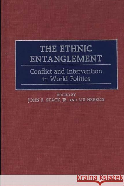 The Ethnic Entanglement: Conflict and Intervention in World Politics Hebron, Lui 9780275962227