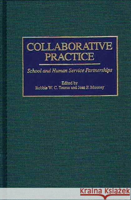 Collaborative Practice: School and Human Service Partnerships Mooney, Jean 9780275963071 Praeger Publishers