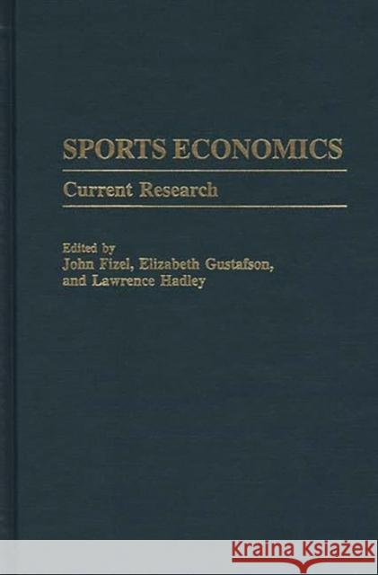 Sports Economics: Current Research Fizel, John L. 9780275963309