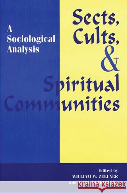 Sects, Cults, and Spiritual Communities: A Sociological Analysis Petrowsky, Marc 9780275963354 Praeger Publishers