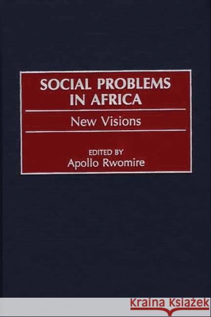 Social Problems in Africa: New Visions Rwomire, Apollo 9780275963439