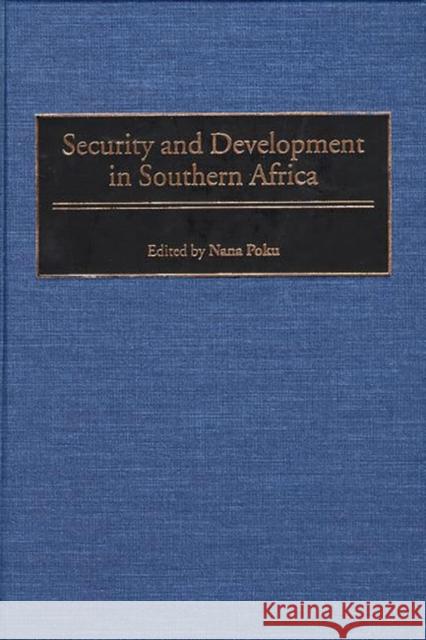 Security and Development in Southern Africa Nana K. Poku Nana Poku Nana K. Poku 9780275964009 Praeger Publishers