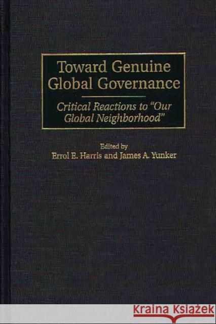 Toward Genuine Global Governance: Critical Reactions to Our Global Neighborhood Harris, Errol 9780275964177