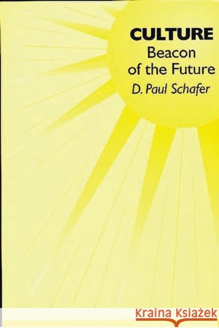 Culture: Beacon of the Future Schafer, D. Paul 9780275964993