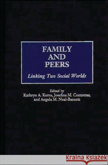 Family and Peers: Linking Two Social Worlds Neal-Barnett, Angela M. 9780275965068 Praeger Publishers