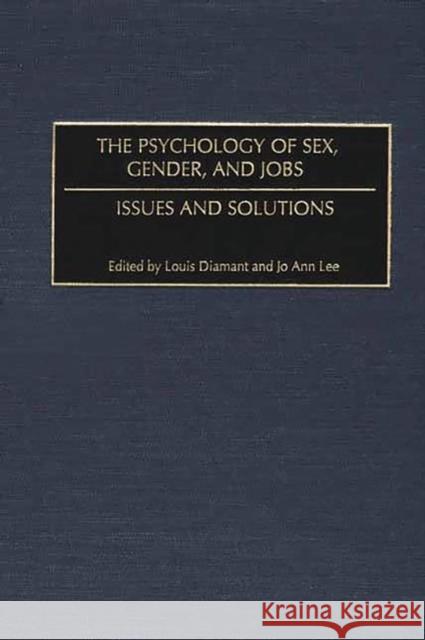 The Psychology of Sex, Gender, and Jobs: Issues and Solutions Diamant, Louis 9780275965075 Praeger Publishers