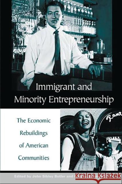 Immigrant and Minority Entrepreneurship: The Continuous Rebirth of American Communities Butler, John S. 9780275965129 Praeger Publishers