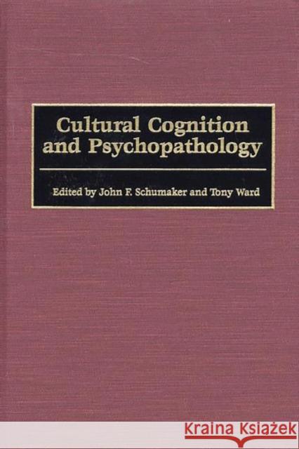 Cultural Cognition and Psychopathology John F. Schumaker Tony Ward Tony Ward 9780275966041