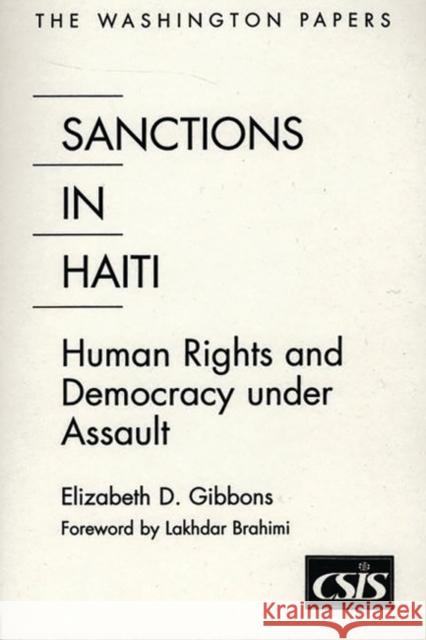 Sanctions in Haiti: Human Rights and Democracy Under Assault Gibbons, Elizabeth D. 9780275966065 Praeger Publishers
