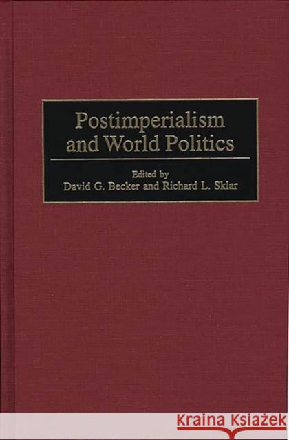 Postimperialism and World Politics Richard L. Sklar David G. Becker Gerard Chaliand 9780275966133