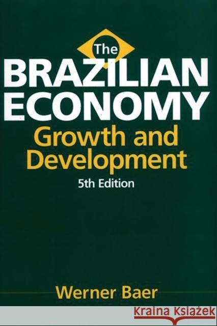 The Brazilian Economy: Growth and Development Baer, Werner 9780275966782 Praeger Publishers