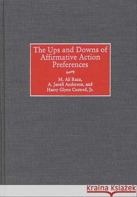The Ups and Downs of Affirmative Action Preferences M.Ali- Raza etc. A. Janell Anderson 9780275967130 Greenwood Press