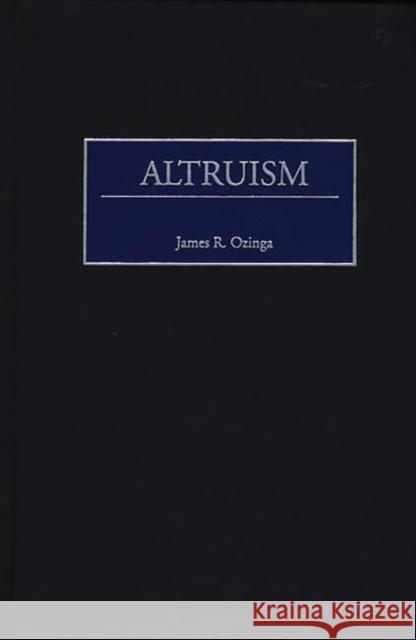 Altruism James R. Ozinga 9780275967352 Praeger Publishers