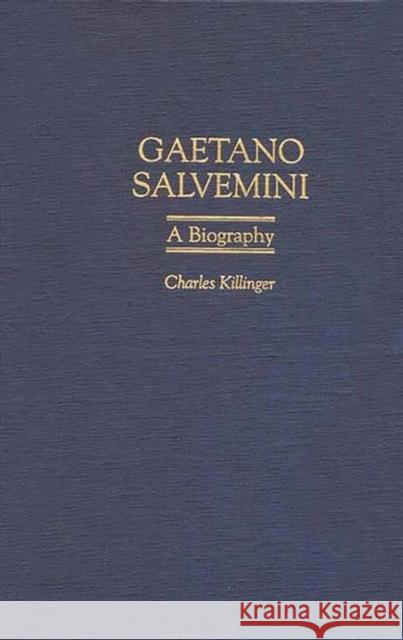 Gaetano Salvemini: A Biography Killinger, Charles L. 9780275968731