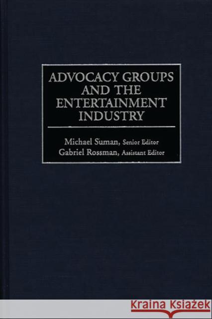 Advocacy Groups and the Entertainment Industry Gabriel Rossman Michael Suman 9780275968854 Praeger Publishers