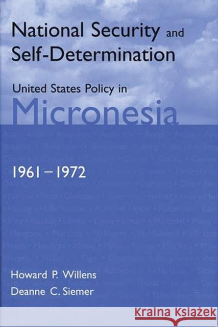 National Security and Self-Determination: United States Policy in Micronesia (1961-1972) Siemer, Deanne C. 9780275969141 Praeger Publishers