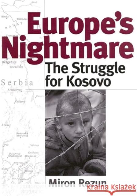 Europe's Nightmare: The Struggle for Kosovo Rezun, Miron 9780275970727