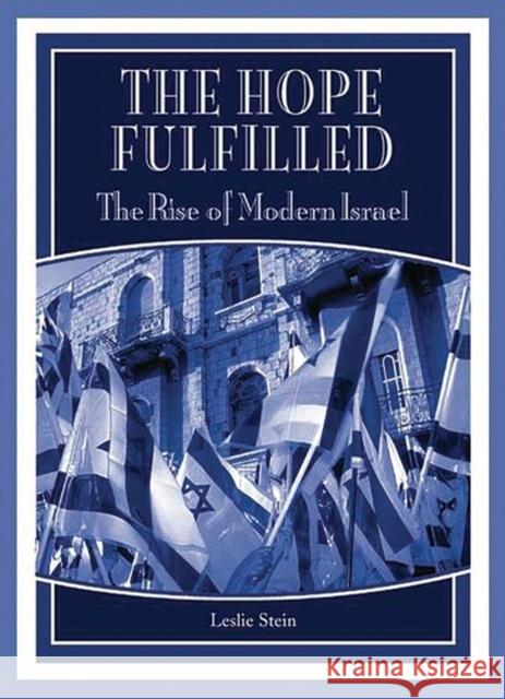 The Hope Fulfilled: The Rise of Modern Israel Stein, Leslie 9780275971410 Praeger Publishers