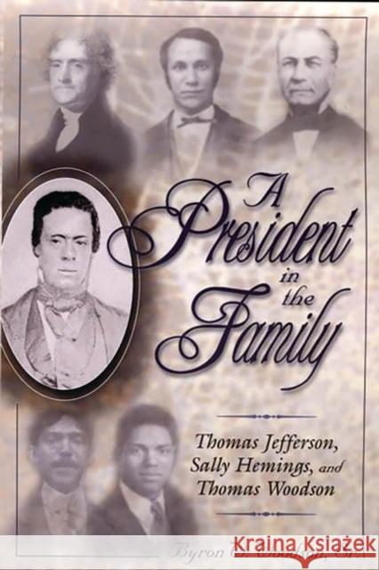 A President in the Family: Thomas Jefferson, Sally Hemings, and Thomas Woodson Woodson, Byron W. 9780275971748 Praeger Publishers