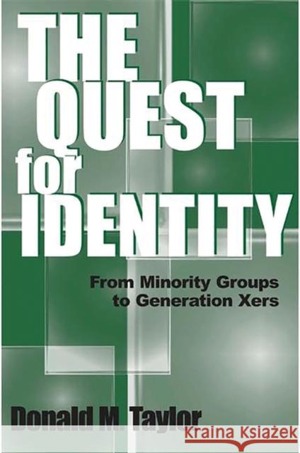 The Quest for Identity: From Minority Groups to Generation Xers Taylor, Donald M. 9780275973094 Praeger Publishers