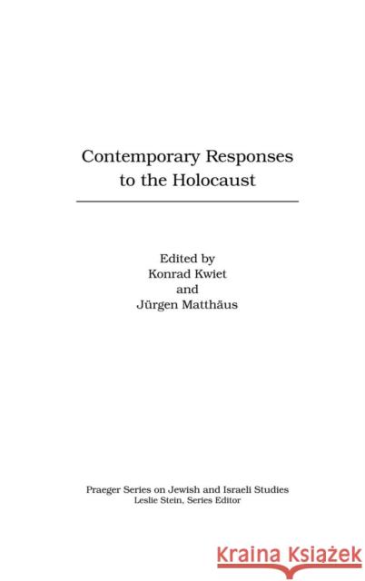 Contemporary Responses to the Holocaust Konrad Kwiet Jurgen Matthaus 9780275974664