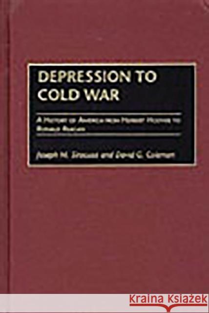 Depression to Cold War: A History of America from Herbert Hoover to Ronald Reagan Siracusa, Joseph M. 9780275975555