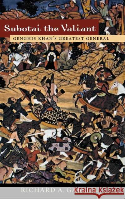Subotai the Valiant: Genghis Khan's Greatest General Gabriel, Richard A. 9780275975821 Praeger Publishers