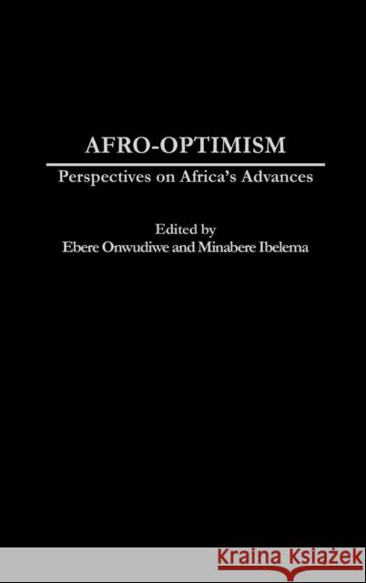 Afro-Optimism: Perspectives on Africa's Advances Onwudiwe, Ebere 9780275975869 Praeger Publishers