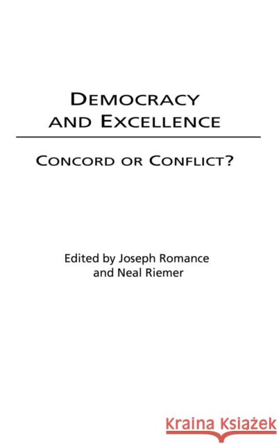Democracy and Excellence: Concord or Conflict? Romance, Joseph 9780275976422 Praeger Publishers
