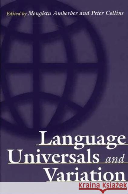 Language Universals and Variation Mengistu Amberber Peter Collins 9780275976828 Praeger Publishers