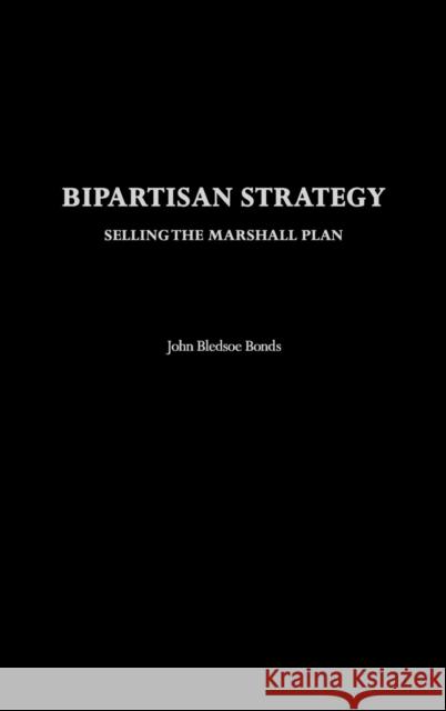 Bipartisan Strategy: Selling the Marshall Plan Bonds, John B. 9780275978044 Praeger Publishers