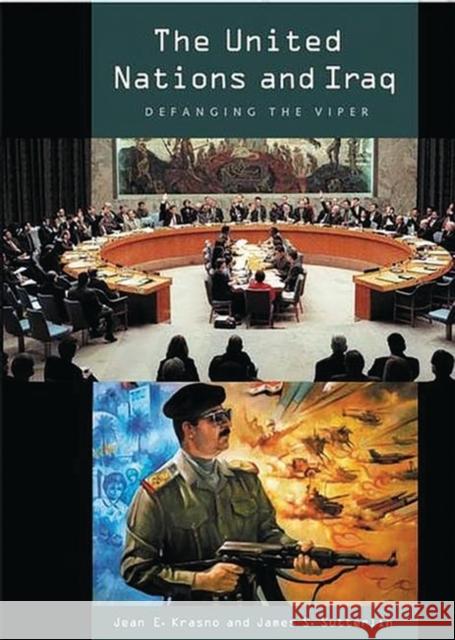 The United Nations and Iraq: Defanging the Viper Krasno, Jean 9780275978389 Praeger Publishers