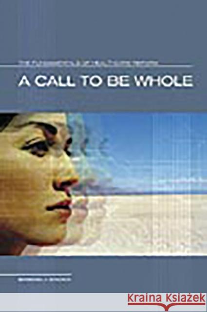 A Call to Be Whole: The Fundamentals of Health Care Reform Sowada, Barbara J. 9780275978853 Praeger Publishers