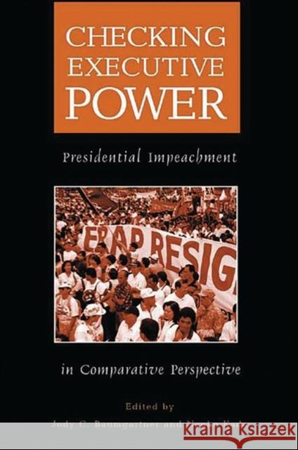 Checking Executive Power: Presidential Impeachment in Comparative Perspective Baumgartner, Jody C. 9780275979263