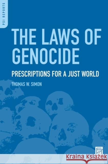 The Laws of Genocide: Prescriptions for a Just World Simon, Thomas W. 9780275979454 Praeger Security International