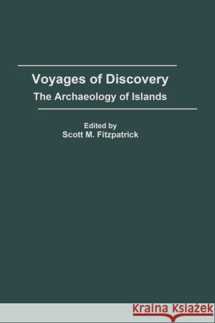 Voyages of Discovery: The Archaeology of Islands Fitzpatrick, Scott M. 9780275979478 0