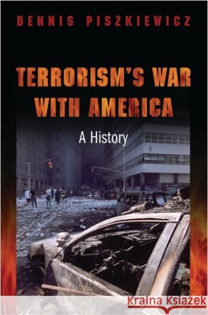 Terrorism's War with America: A History Piszkiewicz, Dennis 9780275979522 Praeger Frederick a