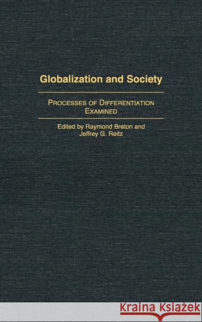 Globalization and Society: Processes of Differentiation Examined Breton, Raymond 9780275979638 Praeger Publishers