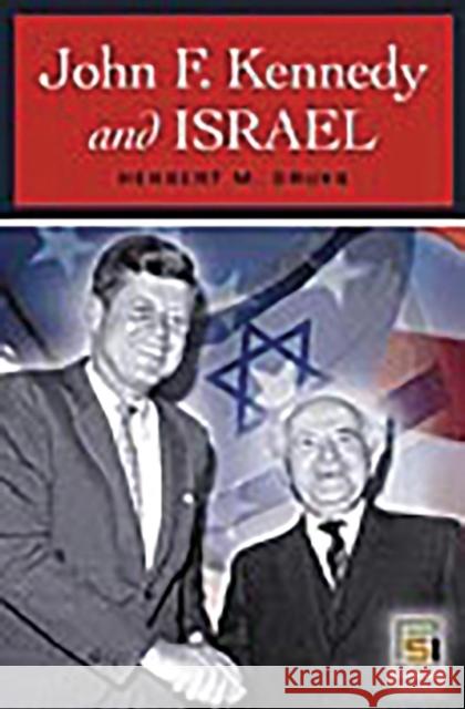 John F. Kennedy and Israel Herbert M. Druks 9780275980078 Praeger Security International