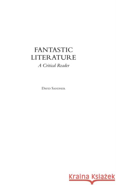 Fantastic Literature: A Critical Reader Sandner, David M. 9780275980535 Praeger Publishers