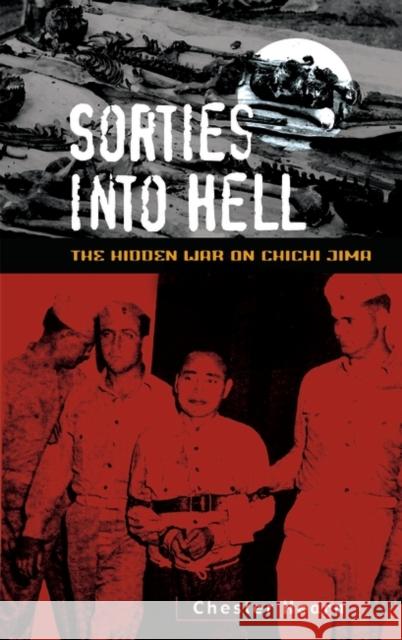 Sorties Into Hell: The Hidden War on Chichi Jima Hearn, Chester G. 9780275980818 Praeger Publishers