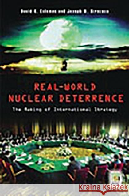 Real-World Nuclear Deterrence: The Making of International Strategy Coleman, David G. 9780275980986 Praeger Security International