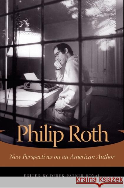 Philip Roth: New Perspectives on an American Author Royal, Derek Parker 9780275983635 Praeger Publishers