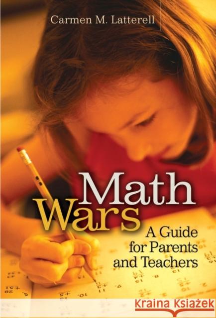 Math Wars: A Guide for Parents and Teachers Latterell, Carmen 9780275984236 Praeger Publishers