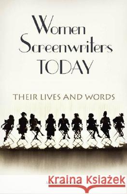 Women Screenwriters Today: Their Lives and Words Marsha McCreadie 9780275985424 Praeger Publishers